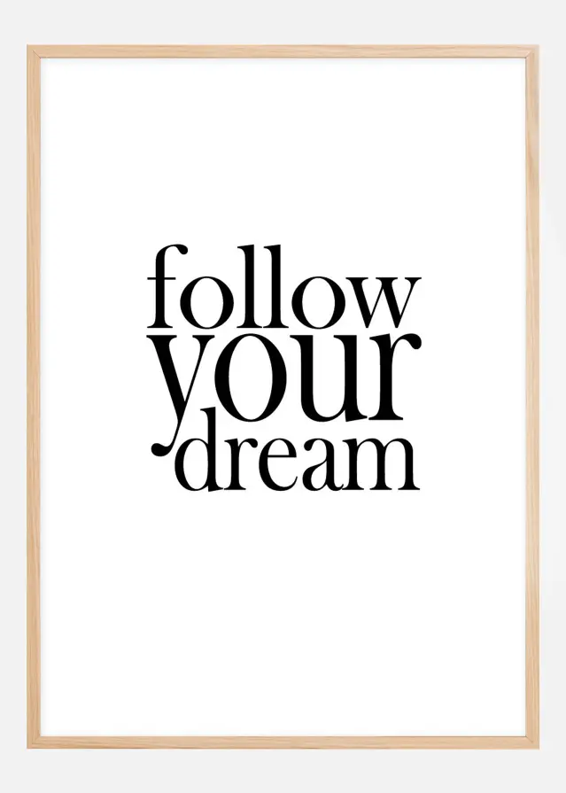 Follow your dream Plakát