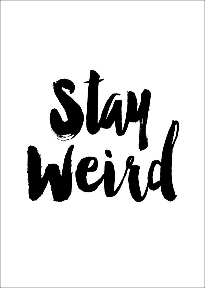 Stay Weird Plakát